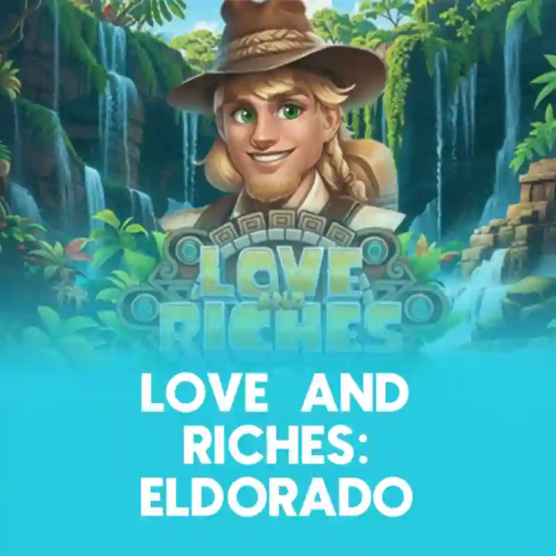Love And Riches_ Eldorado